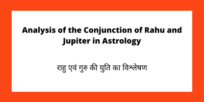Analysis of the Conjunction of Rahu and Jupiter in Astrology