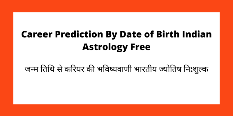 Career Prediction By Date of Birth Indian Astrology Free