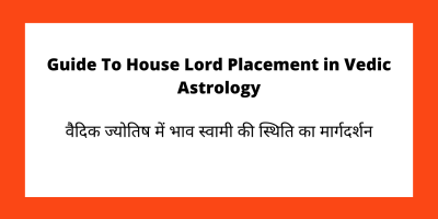 Guide To House Lord Placement in Vedic Astrology